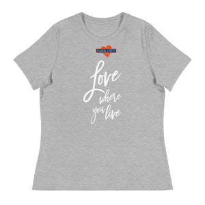 LADIES PC⚡BC LOVE WHERE YOU LIVE LADIES Relaxed T-Shirt