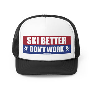 PARK CITY SKI BETTER DON'T WORK Trucker Cap Hat