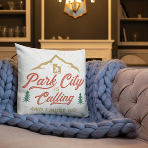 PARK CITY IS CALLING & I must GO premium cozy soft square pillow throw