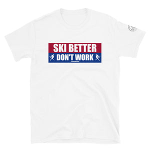PC⚡BC SKI BETTER DON'T WORK Unisexy T-Shirt