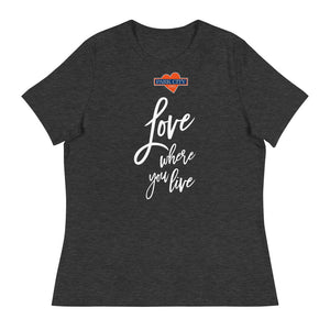 LADIES PC⚡BC LOVE WHERE YOU LIVE LADIES Relaxed T-Shirt